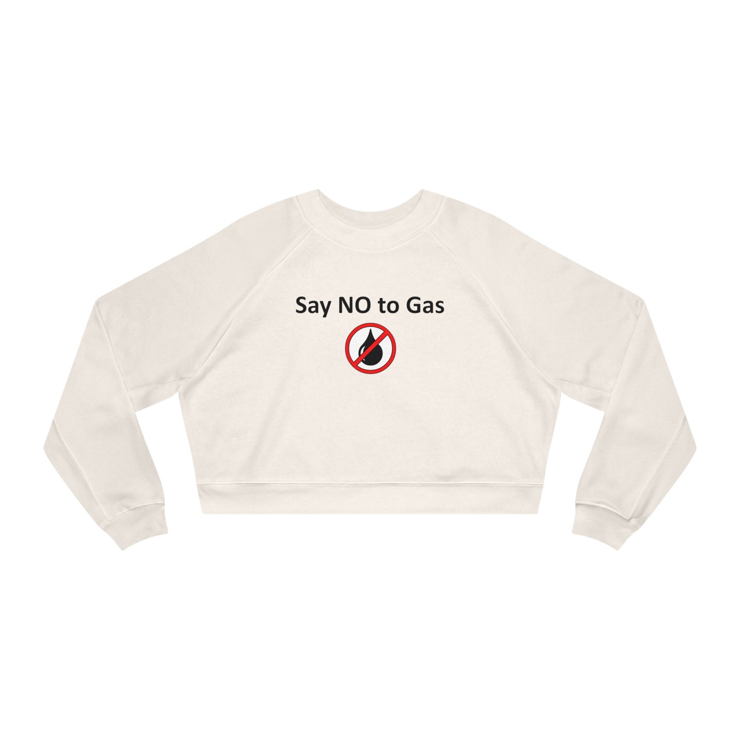 Say NO to Gas - Stop Climate Change Women's Cropped Fleece Pullover