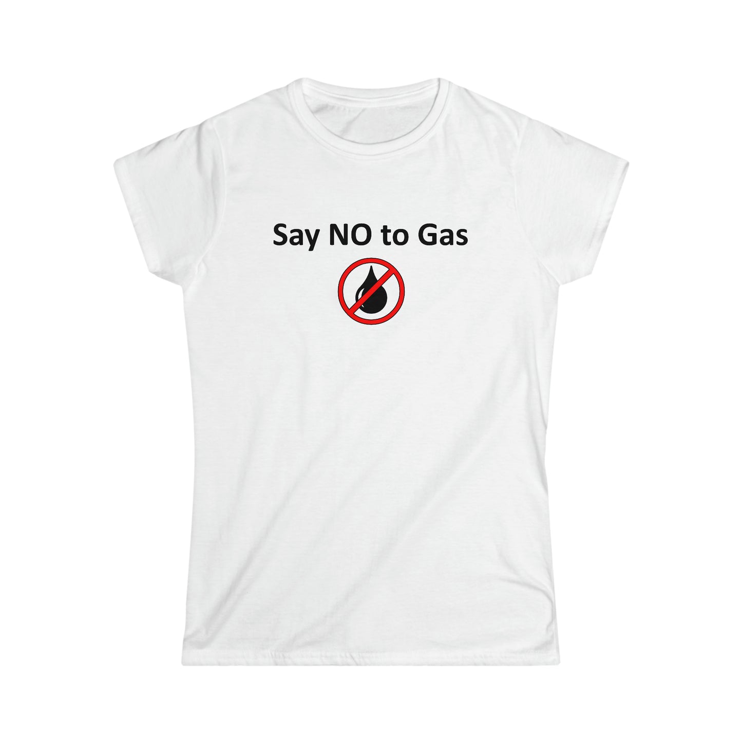 Say NO to Gas - Stop Climate Change Women's T-Shirt