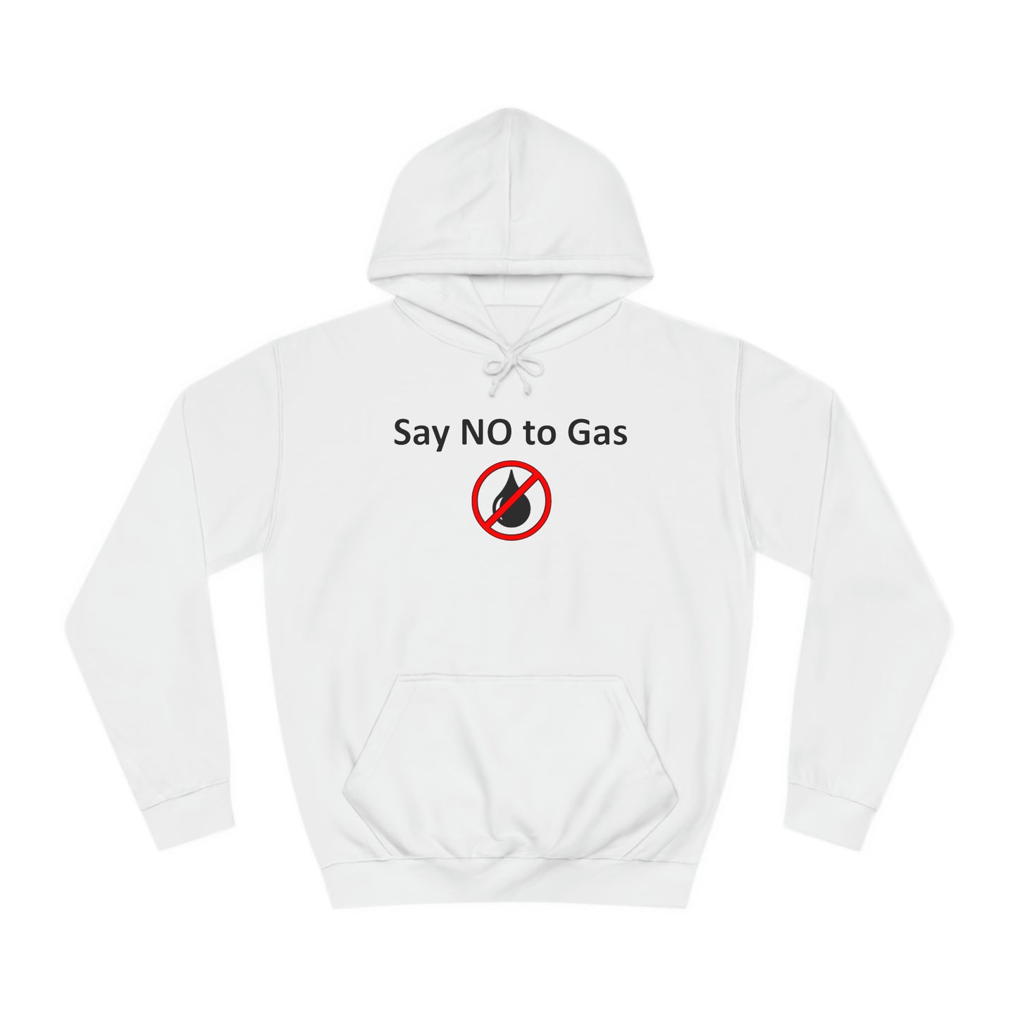 Say NO to Gas - Stop Climate Change Unisex College Hoodie